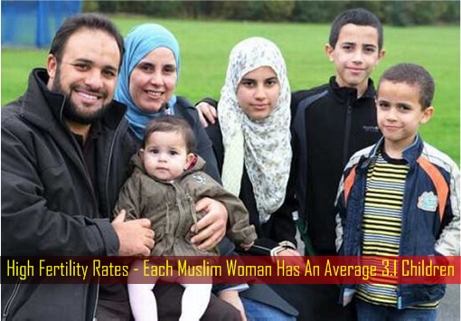 High Fertility Rates - Each Muslim Woman Has An Average 3.1 Children