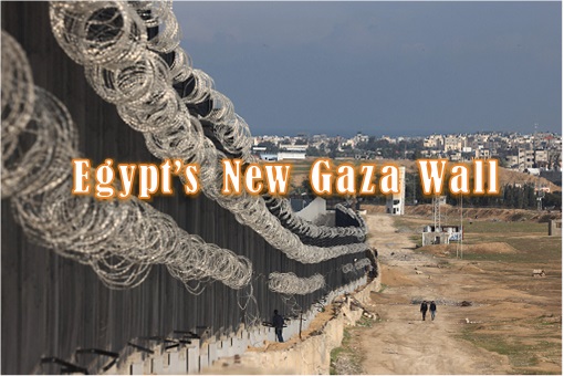 Egypt Builds New Gaza Wall